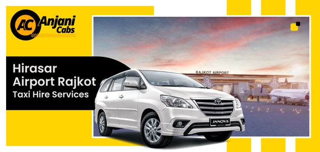 Book Hirasar Airport Rajkot Taxi Hire for Seamless Transfers | Anjani Cabs