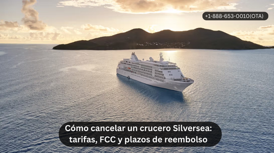 Cómo cancelar un crucero Silversea: tarifas, FCC y plazos de reembolso
