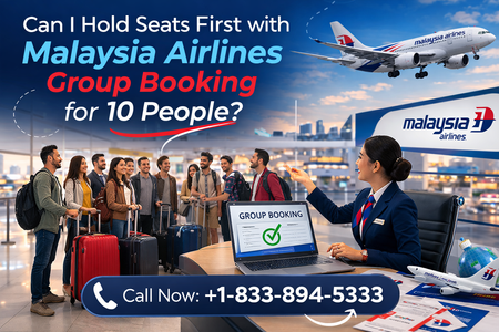 Can I Hold Seats First with Malaysia Airlines Group Booking for 10 People?