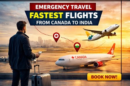 Urgent Travel from Canada to India: How to Find the Fastest Flights in Emergencies