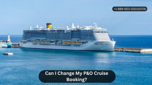 Can I Change My P&O Cruise Booking?