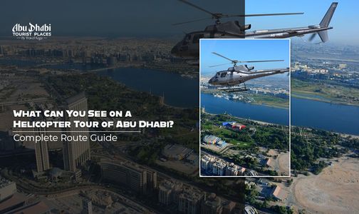 What Can You See on a Helicopter Tour of Abu Dhabi? Complete Route Guide