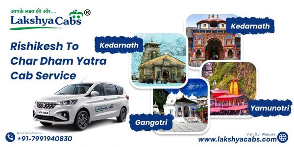 Rishikesh to Char Dham Cabs - Premium Yatra Travel