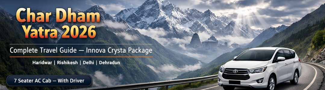 Char Dham Yatra by Innova Crysta – Complete Travel Guide 2026