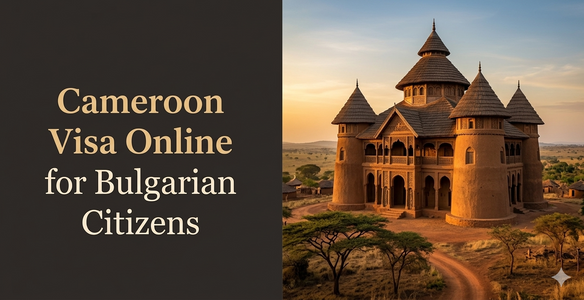 Cameroon visa requirements for Bulgarian citizens 2026 and application guide