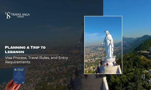 Planning a Trip to Lebanon: Visa Process, Travel Rules, and Entry Requirements