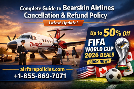 Complete Guide to Bearskin Airlines Cancellation & Refund Policy (Latest Update)