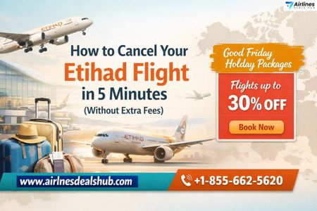 How to Cancel Your Etihad Flight in 5 Minutes Without Extra Fees