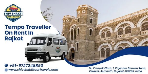 Tempo Traveller on Rent in Rajkot – Explore Top Sightseeing Places Comfortably