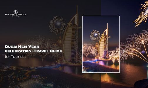 Dubai New Year Celebration: Travel Guide for Tourists
