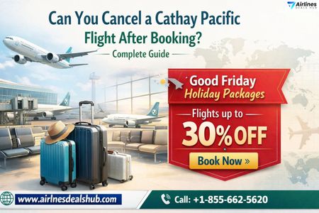 Can You Cancel a Cathay Pacific Flight After Booking Complete Guide
