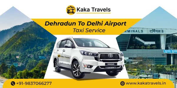 Door-to-Door Dehradun to Delhi Airport Taxi Service