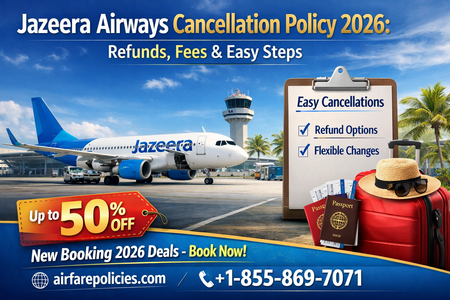 Jazeera Airways Cancellation Policy 2026: Refunds, Fees & Easy Steps