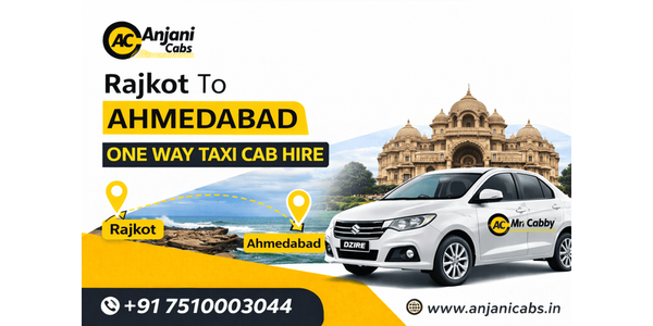 Rajkot to Ahmedabad Service Taxi for Quick & Safe Travel