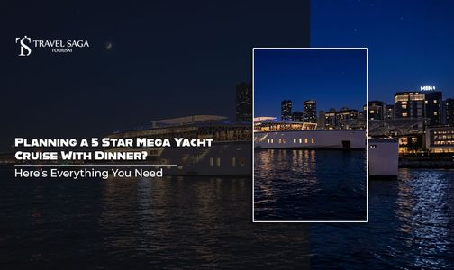 Planning a 5 Star Mega Yacht Cruise With Dinner? Here’s Everything You Need