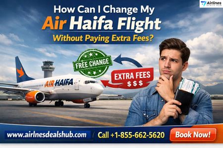 How Can I Change My Air Haifa Flight Without Paying Extra Fees