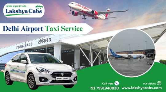 Delhi Airport Taxi Service | Easy Booking, Fare Details & Travel Tips