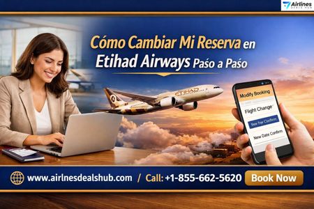 Cómo Cambiar Mi Reserva en Etihad Airways Paso a Paso