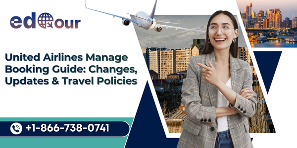 United Airlines Manage Booking Guide: Changes, Updates & Travel Policies