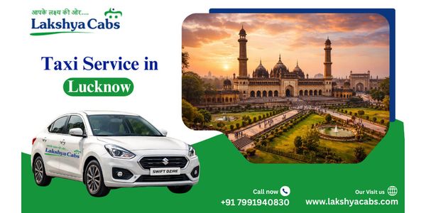 Taxi Service in Lucknow – Book Fast & Reliable Cab Today