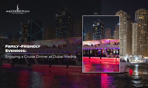 Family-Friendly Evenings: Enjoying a Cruise Dinner at Dubai Marina