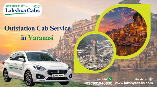 Outstation Cab Service in Varanasi – One Way & Round Trip Travel Options