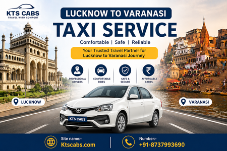 Reliable Taxi Booking Service for Your Journey from Lucknow to Varanasi