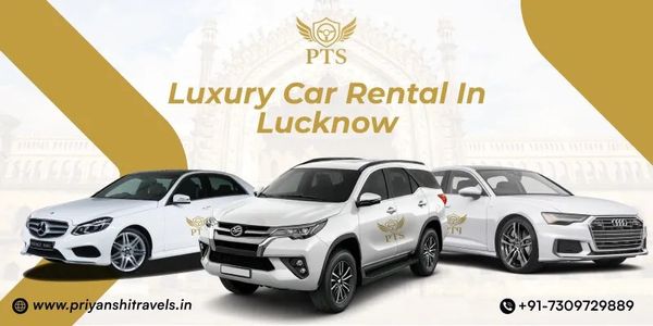 Luxury Car Rental in Lucknow – VIP Travel with Personalized Service