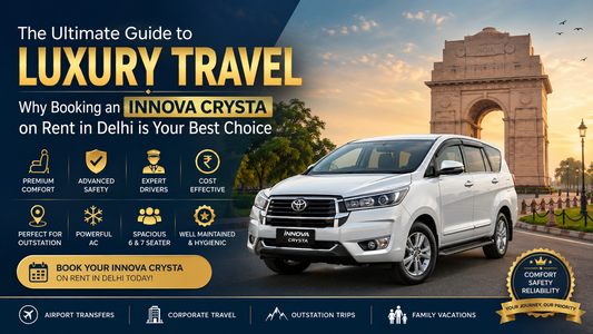 The Ultimate Guide to Luxury Travel: Why Booking an Innova Crysta on Rent in Delhi is Your Best Choi