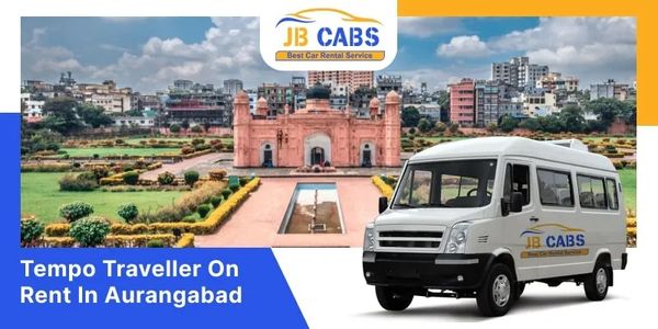 Tempo Traveller on Rent in Aurangabad by JB Cabs