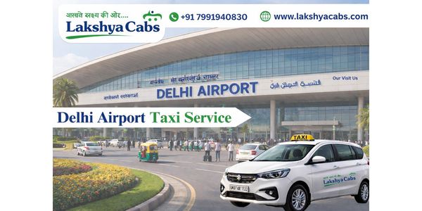 Delhi Airport Taxi Service – 24/7 Cab Availability for All Flights