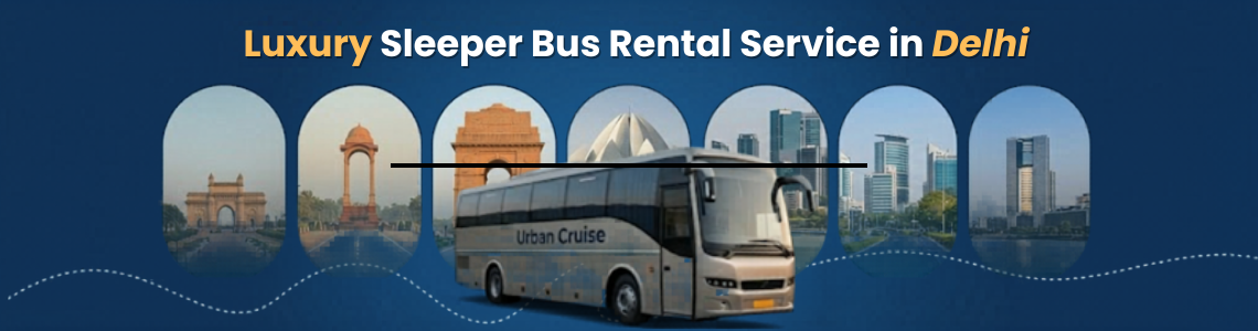 Luxury Sleeper Bus Rental Services in Delhi