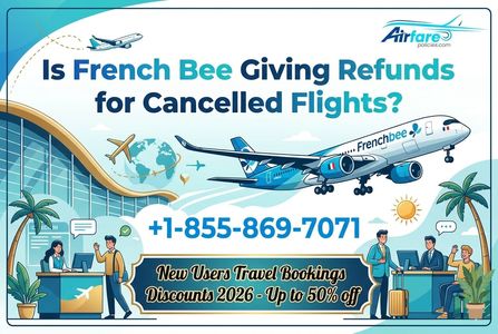 Is French Bee Giving Refunds for Cancelled Flights?