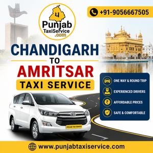 Chandigarh to Amritsar Taxi Service – Comfortable & Reliable Travel with Punjab Taxi Service