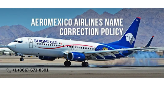 How Do You Request an Aeromexico Name Correction on Your Ticket?