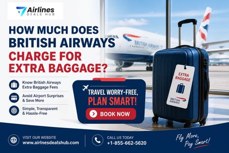 How Much Does British Airways Charge for Extra Baggage A Complete 2026 Guide