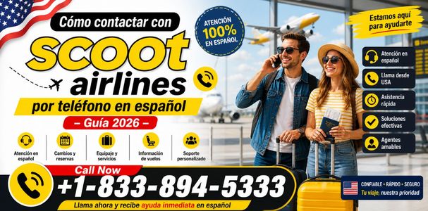 Cómo contactar con scoot airlines por teléfono en español – Guía 2026