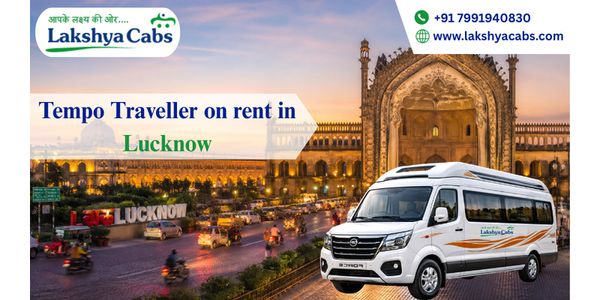 Tempo Traveller on Rent in Lucknow Booking for Group Trips