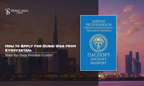 How to Apply for Dubai Visa from Kyrgyzstan: Step-by-Step Process Guide