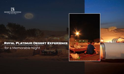 Royal Platinum Desert Experience for a Memorable Night