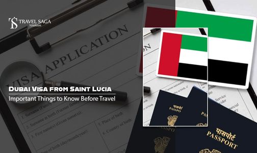 Dubai Visa from Saint Lucia: Important Things to Know Before Travel