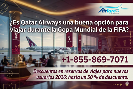 ¿Es Qatar Airways una buena opción para viajar durante la Copa Mundial de la FIFA?