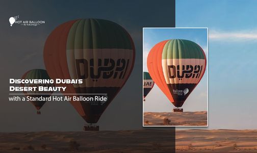 Discovering Dubai’s Desert Beauty with a Standard Hot Air Balloon Ride