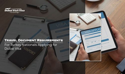 Travel Document Requirements for Turkey Nationals Applying for Dubai Visa