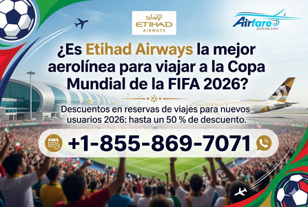 ¿Es Etihad Airways la mejor aerolínea para viajar al Mundial de Fútbol de 2026?