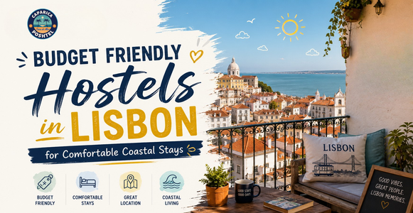Budget Friendly Hostels in Lisbon for Comfortable Coastal Stays