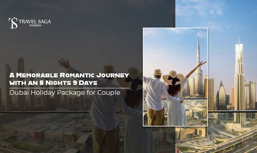 A Memorable Romantic Journey with an 8 Nights 9 Days Dubai Holiday Package for Couple