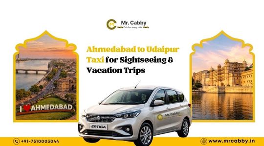Ahmedabad to Udaipur Taxi for Sightseeing & Vacation Trips
