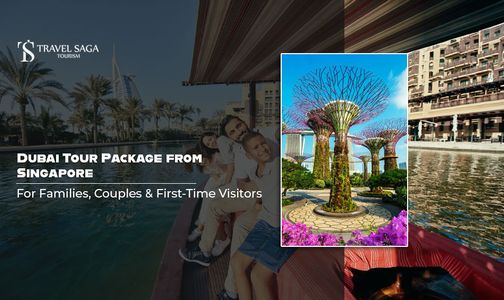 Dubai Tour Package from Singapore for Families, Couples & First-Time Visitors
