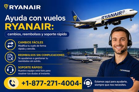 Ayuda con vuelos Ryanair: cambios, reembolsos y soporte rápido